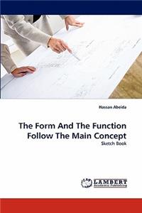 Form And The Function Follow The Main Concept