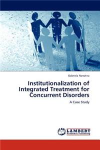 Institutionalization of Integrated Treatment for Concurrent Disorders
