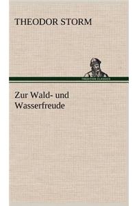 Zur Wald- Und Wasserfreude