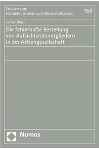 Die Fehlerhafte Bestellung Von Aufsichtsratsmitgliedern in Der Aktiengesellschaft