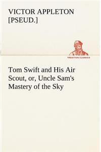 Tom Swift and His Air Scout, or, Uncle Sam's Mastery of the Sky