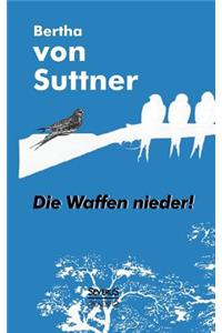Die Waffen nieder!