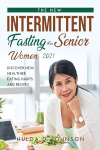 The New Intermittent Fasting for Senior Women 2021