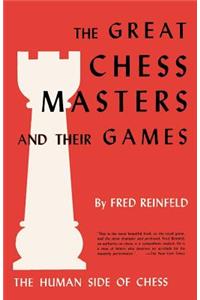 The Human Side of Chess the Great Chess Masters and Their Games