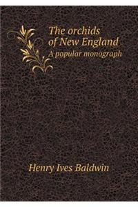 The Orchids of New England a Popular Monograph