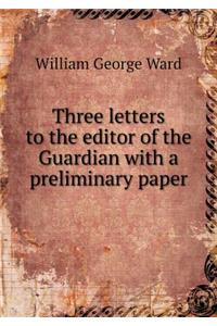 Three letters to the editor of the Guardian with a preliminary paper