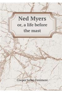 Ned Myers Or, a Life Before the Mast