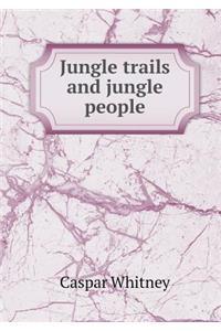 Jungle Trails and Jungle People