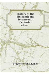 History of the Sixteenth and Seventeenth Centuries Volume 1.