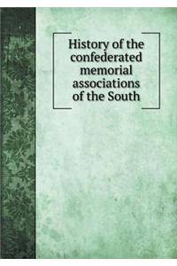 History of the confederated memorial associations of the South