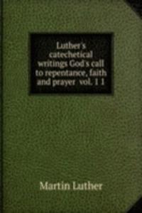 LUTHERS CATECHETICAL WRITINGS GODS CALL