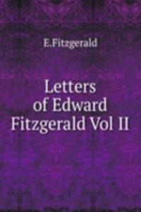 Letters of Edward Fitzgerald Vol II