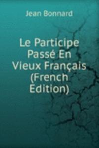 Le Participe Passe En Vieux Francais (French Edition)