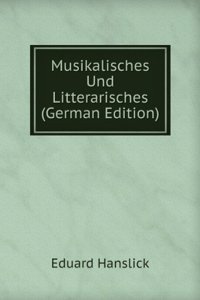 Musikalisches Und Litterarisches (German Edition)
