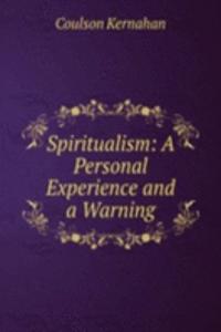 Spiritualism: A Personal Experience and a Warning