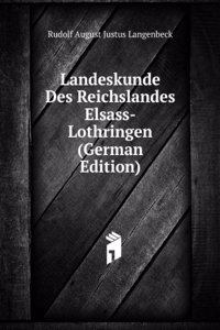 Landeskunde Des Reichslandes Elsass-Lothringen (German Edition)