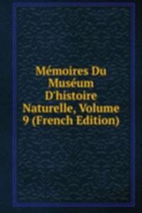 Memoires Du Museum D'histoire Naturelle, Volume 9 (French Edition)