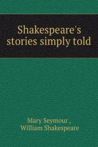 Shakespeare's Stories Simply Told