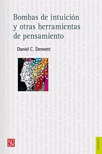 Bombas de Intuicion y Otras Herramientas del Pensamiento / Ciso: Detonadores de Intuiciones y Otras Herramientas del Pensamiento