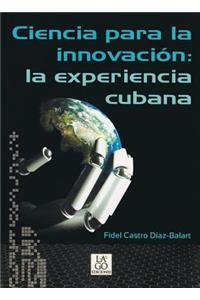 Ciencia Para La Innovacion: La Experiencia Cubana