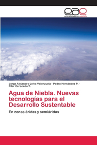 Agua de Niebla. Nuevas tecnologías para el Desarrollo Sustentable