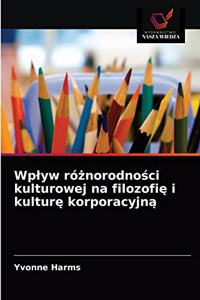 Wplyw róznorodnosci kulturowej na filozofie i kulture korporacyjna