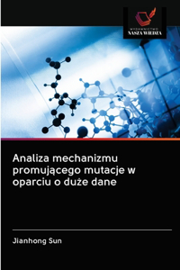 Analiza mechanizmu promującego mutacje w oparciu o duże dane