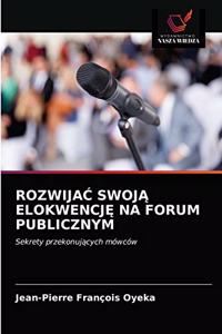 RozwijaC SwojA ElokwencjE Na Forum Publicznym