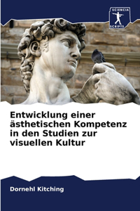 Entwicklung einer ästhetischen Kompetenz in den Studien zur visuellen Kultur