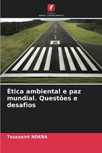 Ética ambiental e paz mundial. Questões e desafios