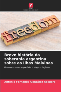Breve história da soberania argentina sobre as Ilhas Malvinas