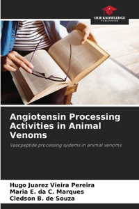 Angiotensin Processing Activities in Animal Venoms