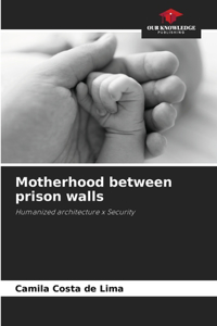 Motherhood between prison walls