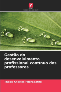 Gestão do desenvolvimento profissional contínuo dos professores