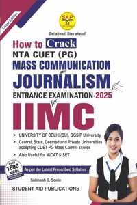 How to Crack NTA CUET PG Mass Communication & Journalism Entrance Exam For IIMC ,DU, other Central & State, Deemed & Private Universities MICAT & SET Latest Bestseller Book for Mass Comm. Aspirants with Over 1600 MCQs