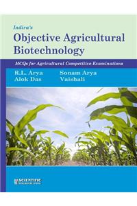 Indira's Objective Agricultural Biotechnology: MCQs for Agricultural Competitive Examinations