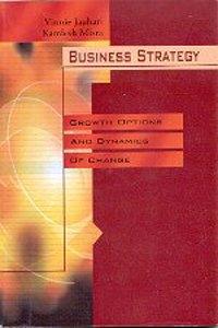 Business Strategy : Growth Options And Dynamics Of Change