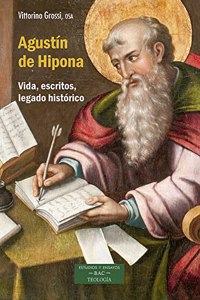 Agustin de Hipona: Vida, escritos, legado historico