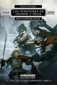Las aventuras de Gotrek y Felix no 01/02 Matahermanos: Las aventuras de Gotrek y Felix