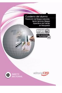Cuaderno del Alumno Prevencion de Riesgos Laborales. Sector Servicios: Riesgos Especificos del Trabajo en Peluquerias. Formacion para el Empleo