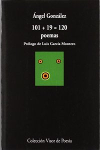 101 + 19 = 120 poemas (Coleccio n Visor de poesi a) (Spanish Edition)