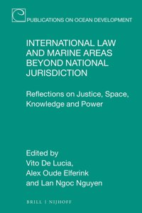 International Law and Marine Areas Beyond National Jurisdiction: Reflections on Justice, Space, Knowledge and Power