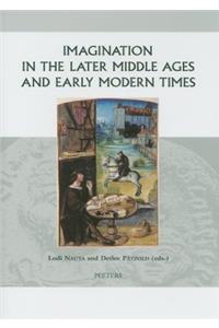 Imagination in the Later Middle Ages and Early Modern Times