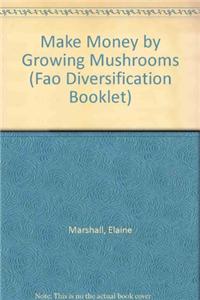Make Money By Growing Mushrooms