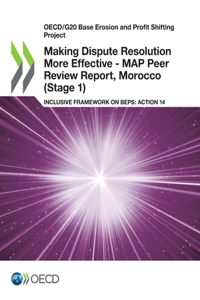 Making Dispute Resolution More Effective - MAP Peer Review Report, Morocco (Stage 1)