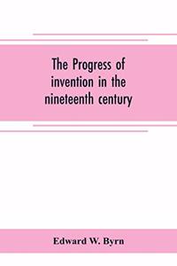 progress of invention in the nineteenth century