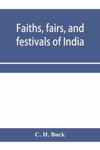 Faiths, fairs, and festivals of India