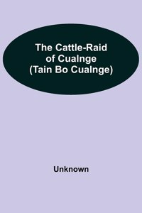 Cattle-Raid of Cualnge (Tain Bo Cualnge)