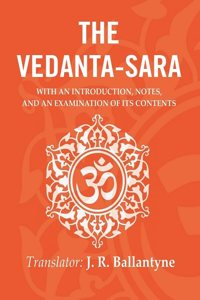 The Vedanta-Sara: With an Introduction, Notes, and an Examination of its Contents [Hardcover]