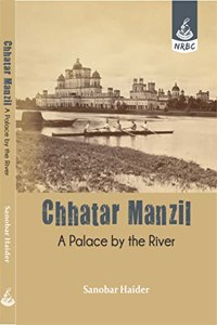 Chhatar Manzil: A Palace by the River